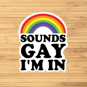 Sounds Gay I'm in Sticker